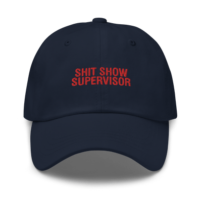 Shit Show Supervisor Dad hat - Navy - Just Another Cap Store