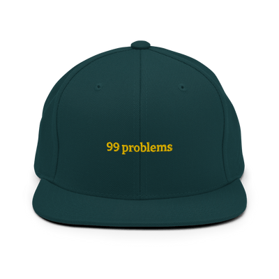 99 problems Snapback - Spruce - - Just Another Cap Store