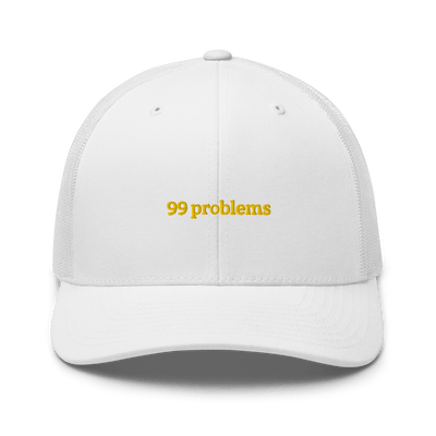 99 problems Trucker Cap - White - - Just Another Cap Store