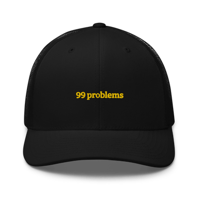99 problems Trucker Cap - Black - - Just Another Cap Store