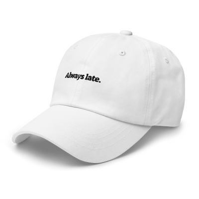 Always Late. Dad hat - White - - Just Another Cap Store