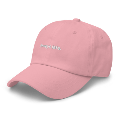 Always Late. Dad hat - Pink - - Just Another Cap Store