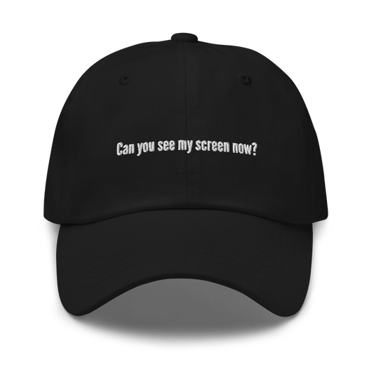 Can You See My Screen Now? Dad hat - Black - - Just Another Cap Store