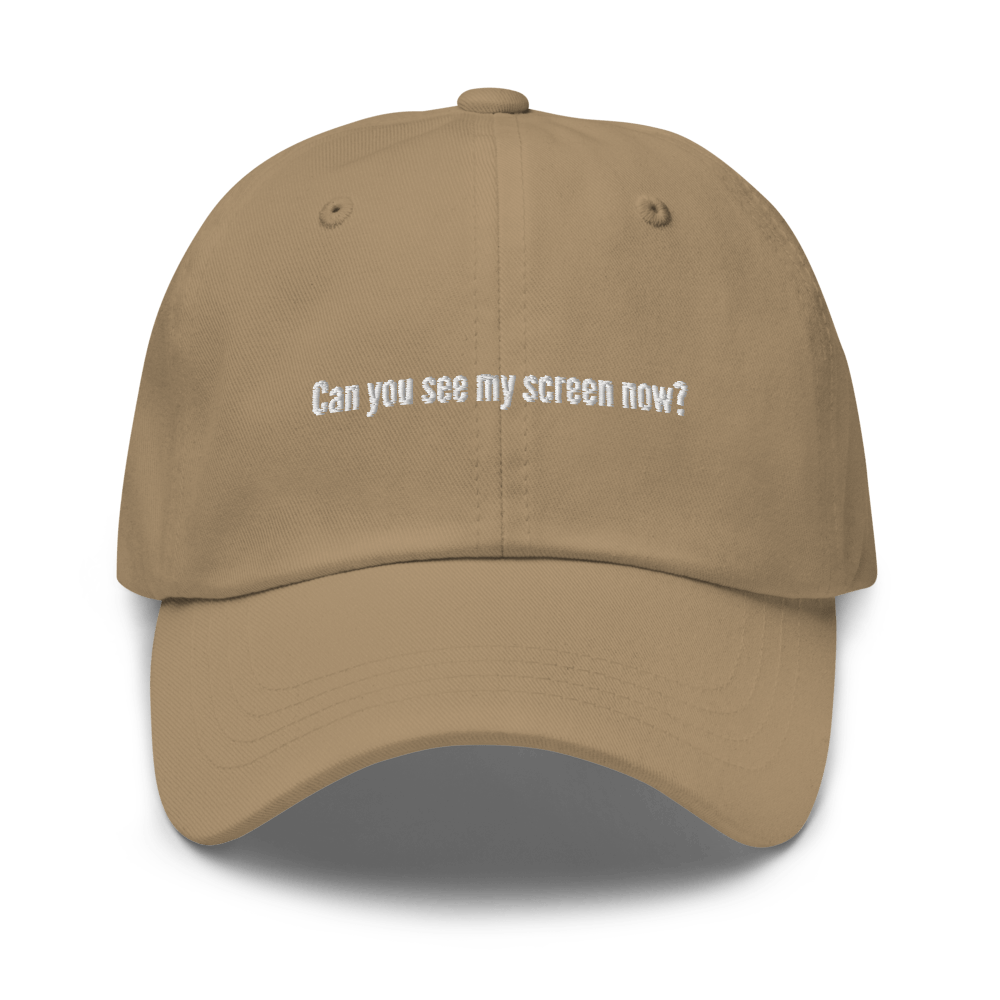 Can You See My Screen Now? Dad hat - Khaki - - Just Another Cap Store
