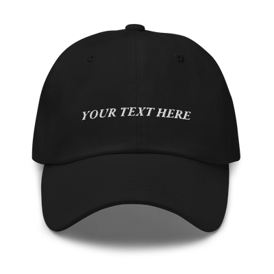 Customize Your Own Dad hat - Italic Font - Black - - Just Another Cap Store
