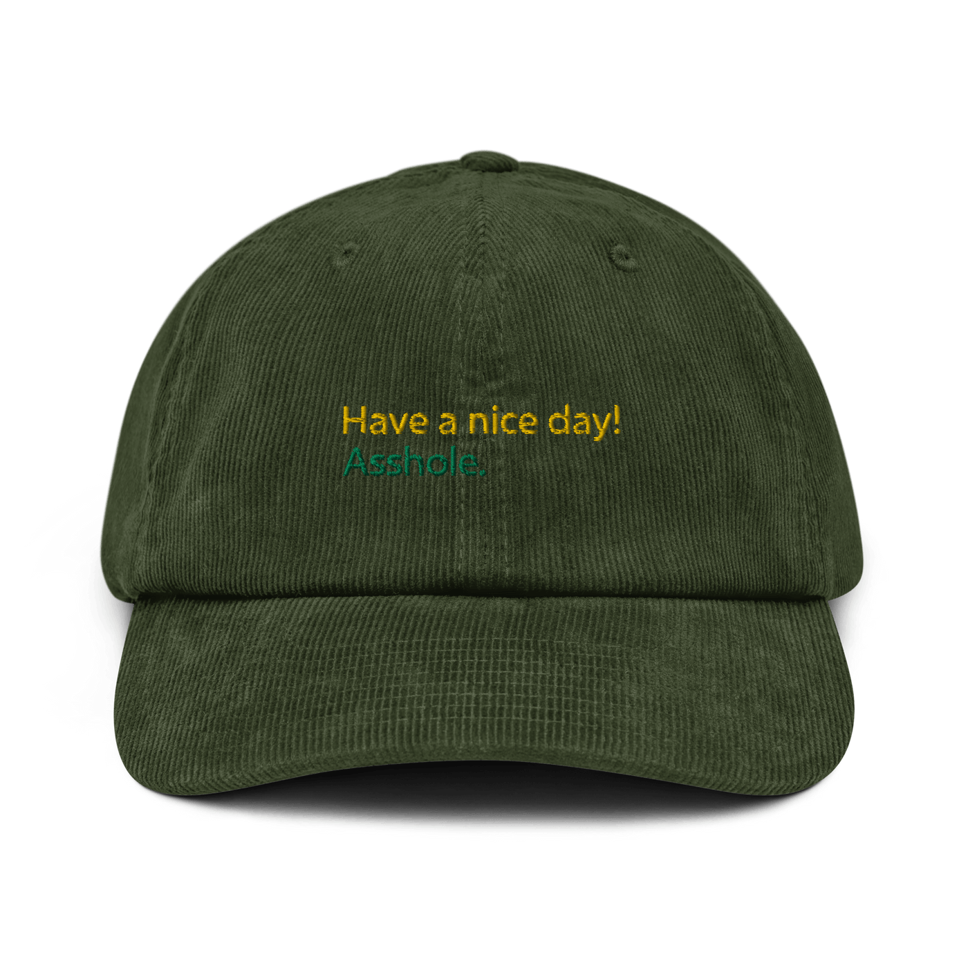 Have a nice day! (asshole) Corduroy hat - Dark Olive - - Just Another Cap Store