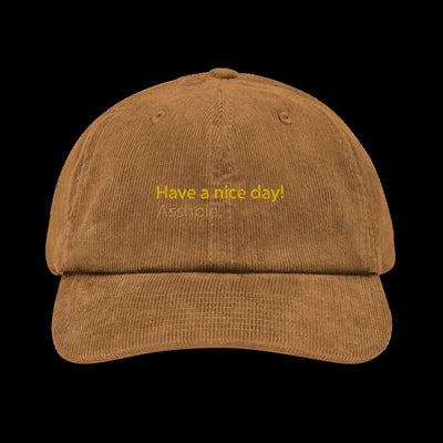 Have a nice day! (asshole) Corduroy hat - Camel - Just Another Cap Store