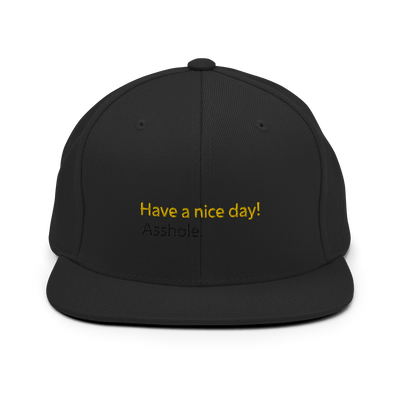 Have a nice day! (asshole) Snapback Hat - Black - - Just Another Cap Store