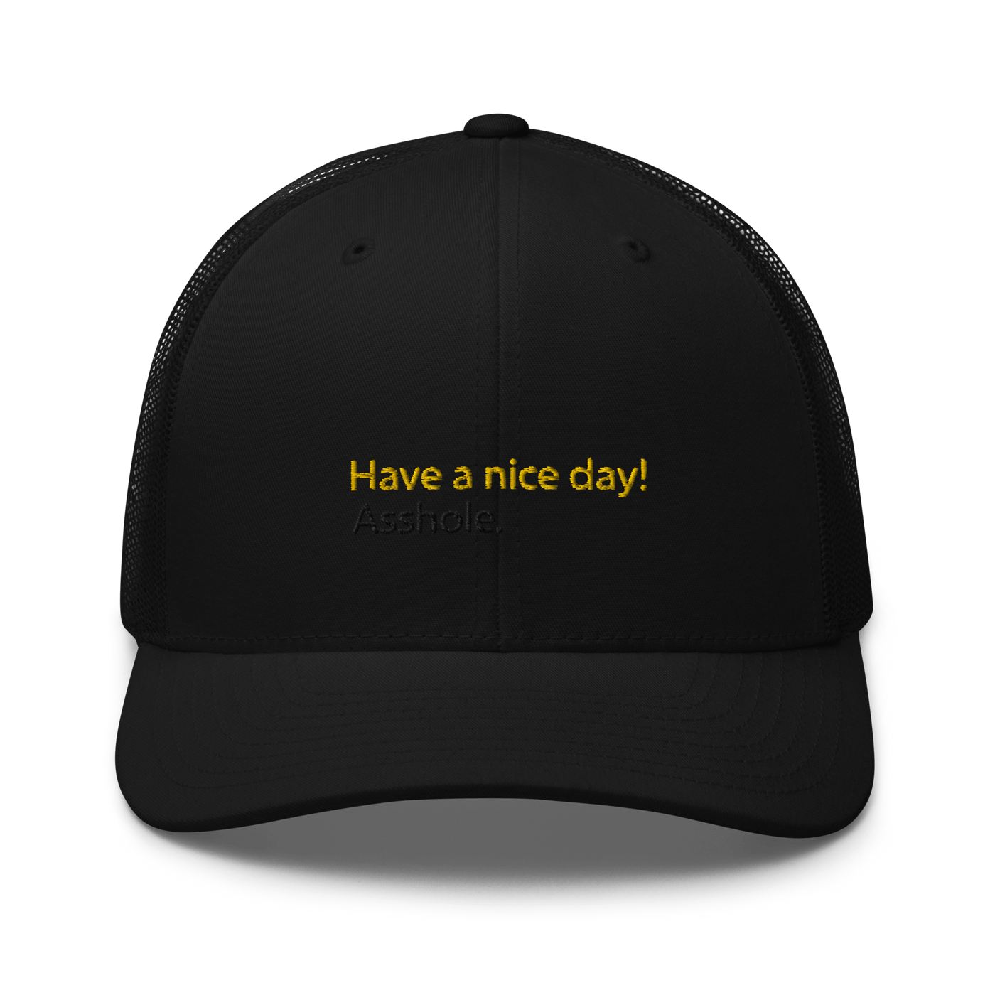 Have a nice day! (asshole) Trucker Cap - Black - - Just Another Cap Store