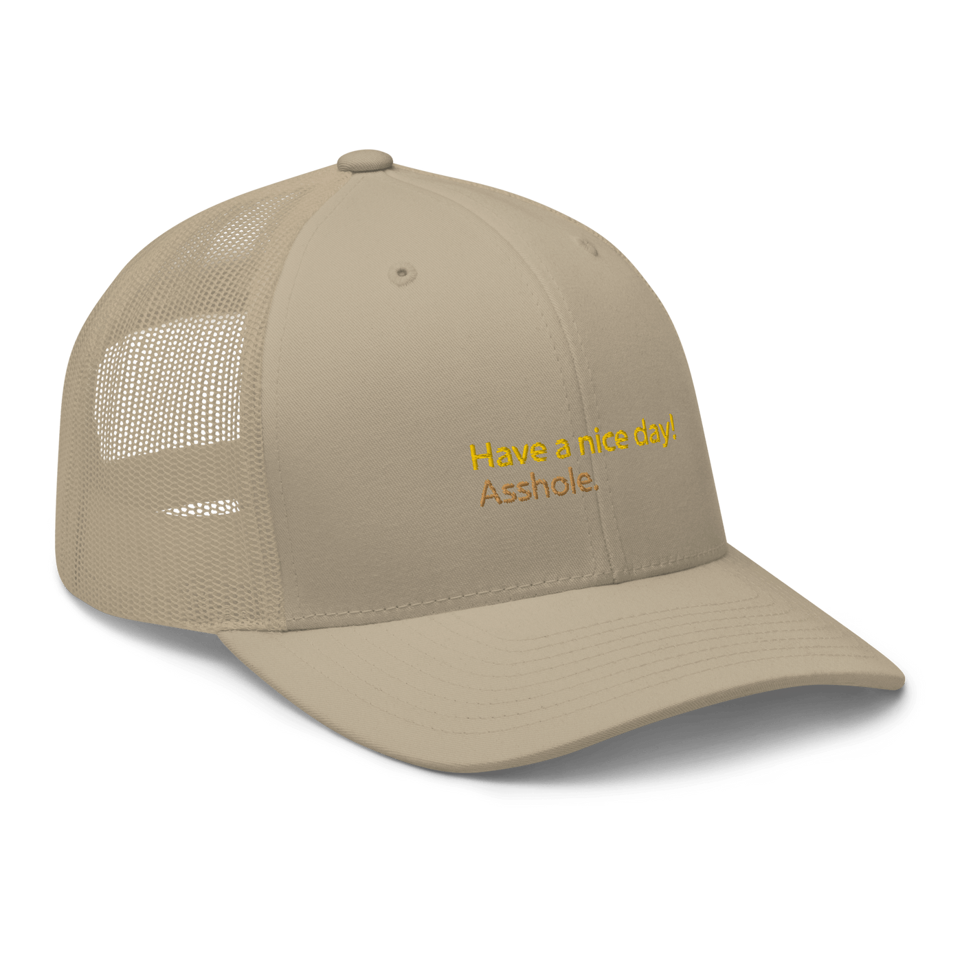 Have a nice day! (asshole) Trucker Cap - Khaki - - Just Another Cap Store