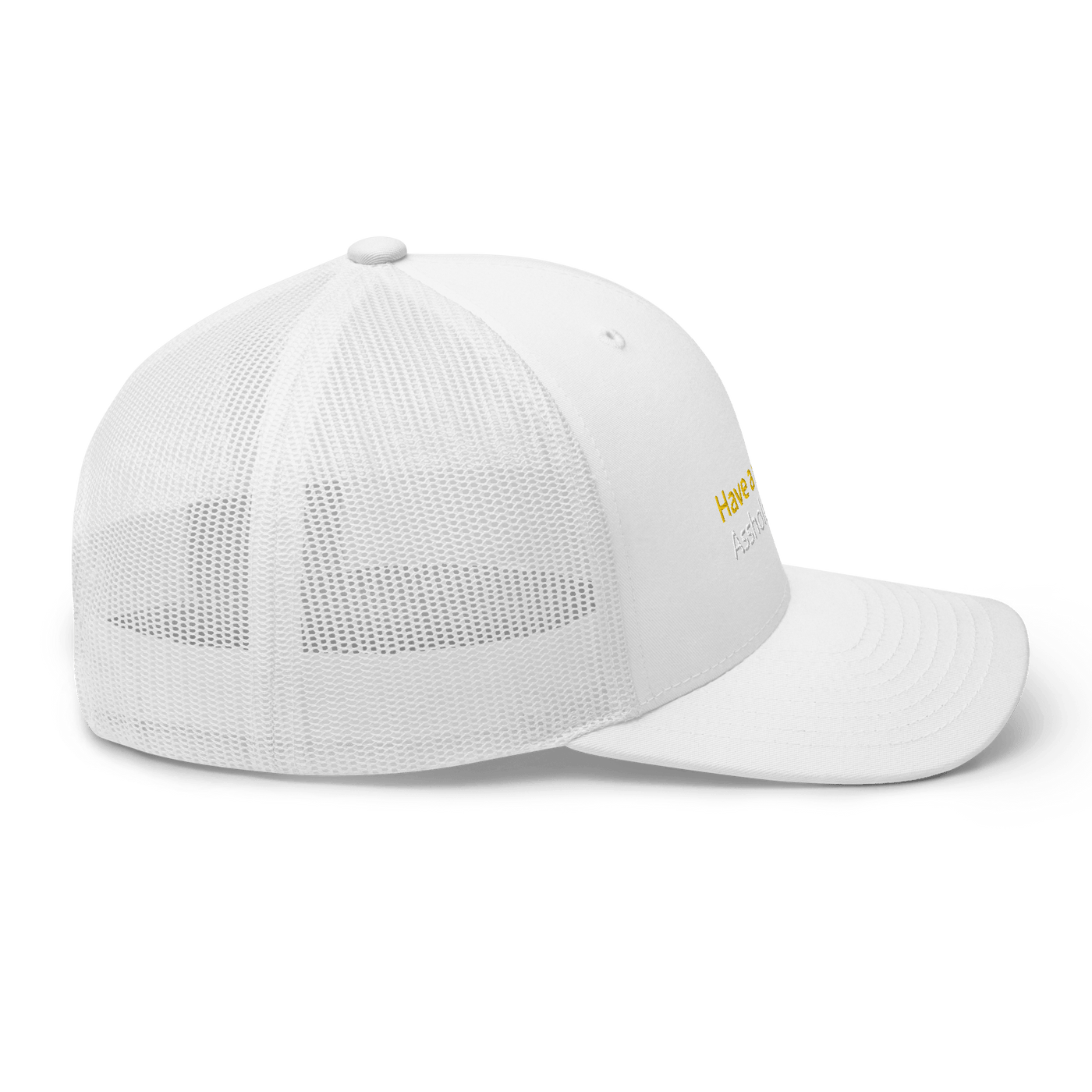 Have a nice day! (asshole) Trucker Cap - White - - Just Another Cap Store