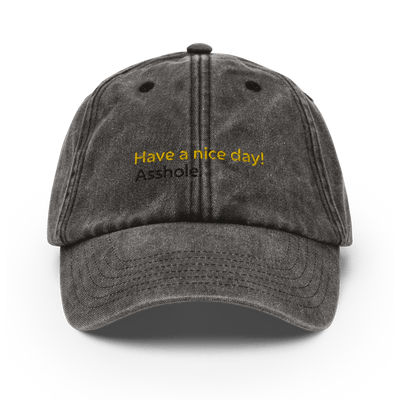Have a nice day! (asshole) Vintage Hat - Vintage Black - - Just Another Cap Store