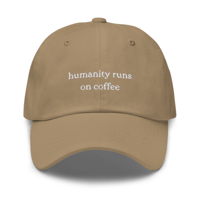 Humanity Runs on Coffee Dad hat - Khaki - - Just Another Cap Store