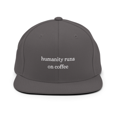 Humanity runs on coffee Snapback Hat - Dark Grey - - Just Another Cap Store