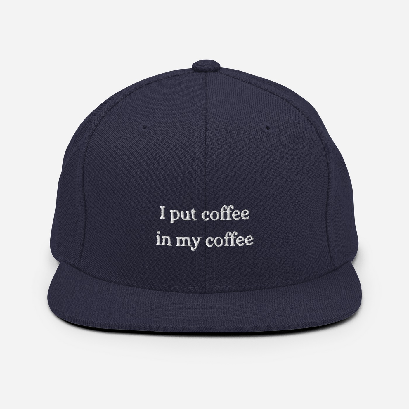 I put coffee in my coffee Snapback Hat - Navy - - Just Another Cap Store