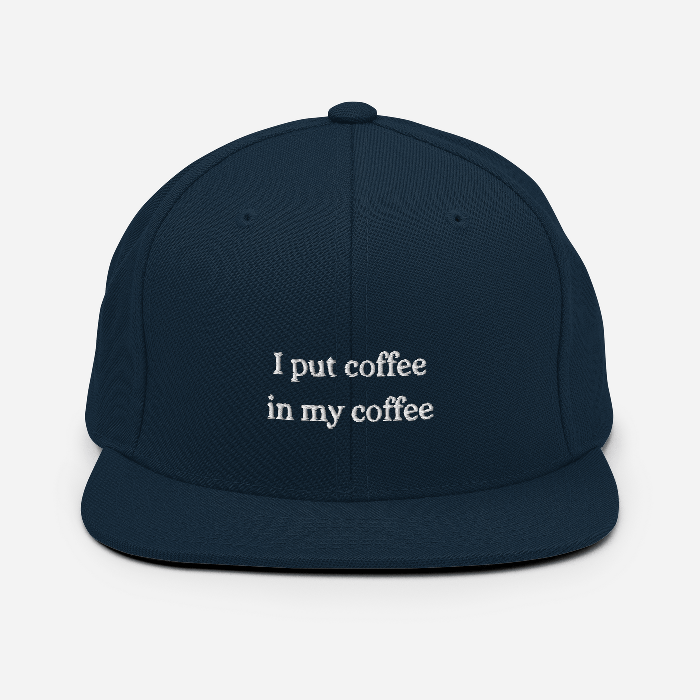 I put coffee in my coffee Snapback Hat - Dark Navy - - Just Another Cap Store