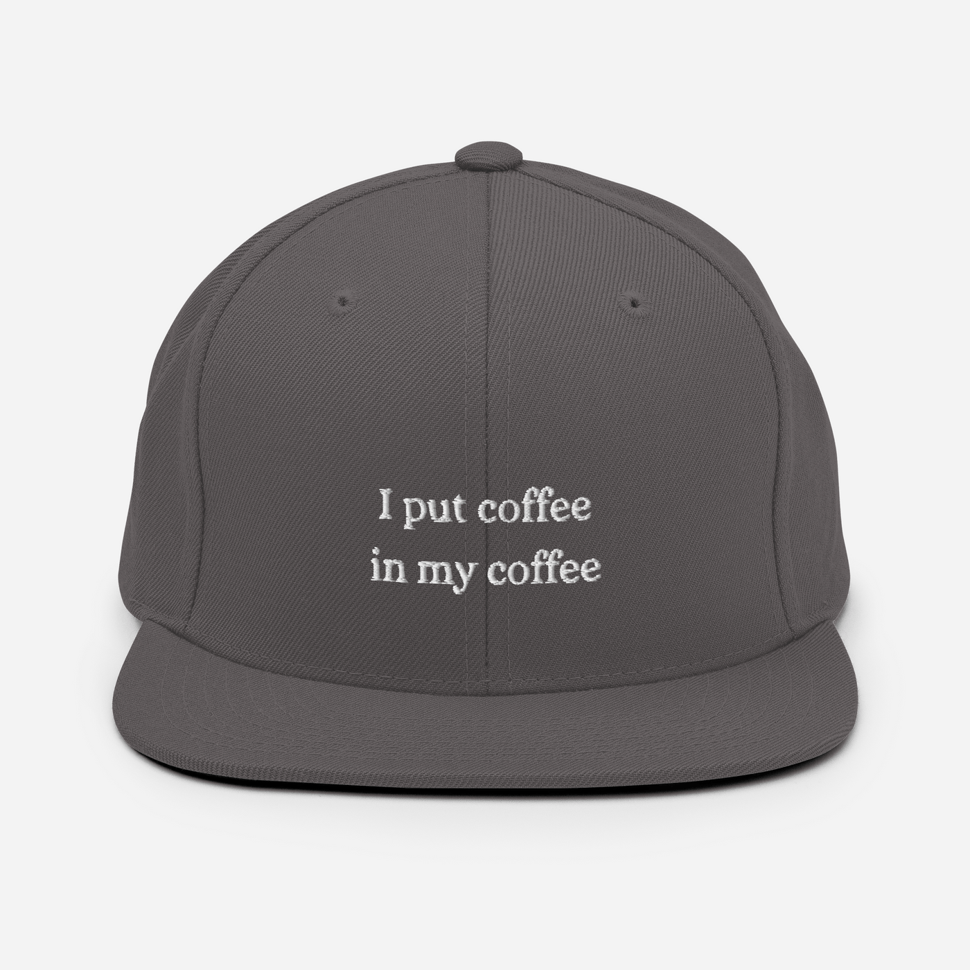I put coffee in my coffee Snapback Hat - Dark Grey - - Just Another Cap Store