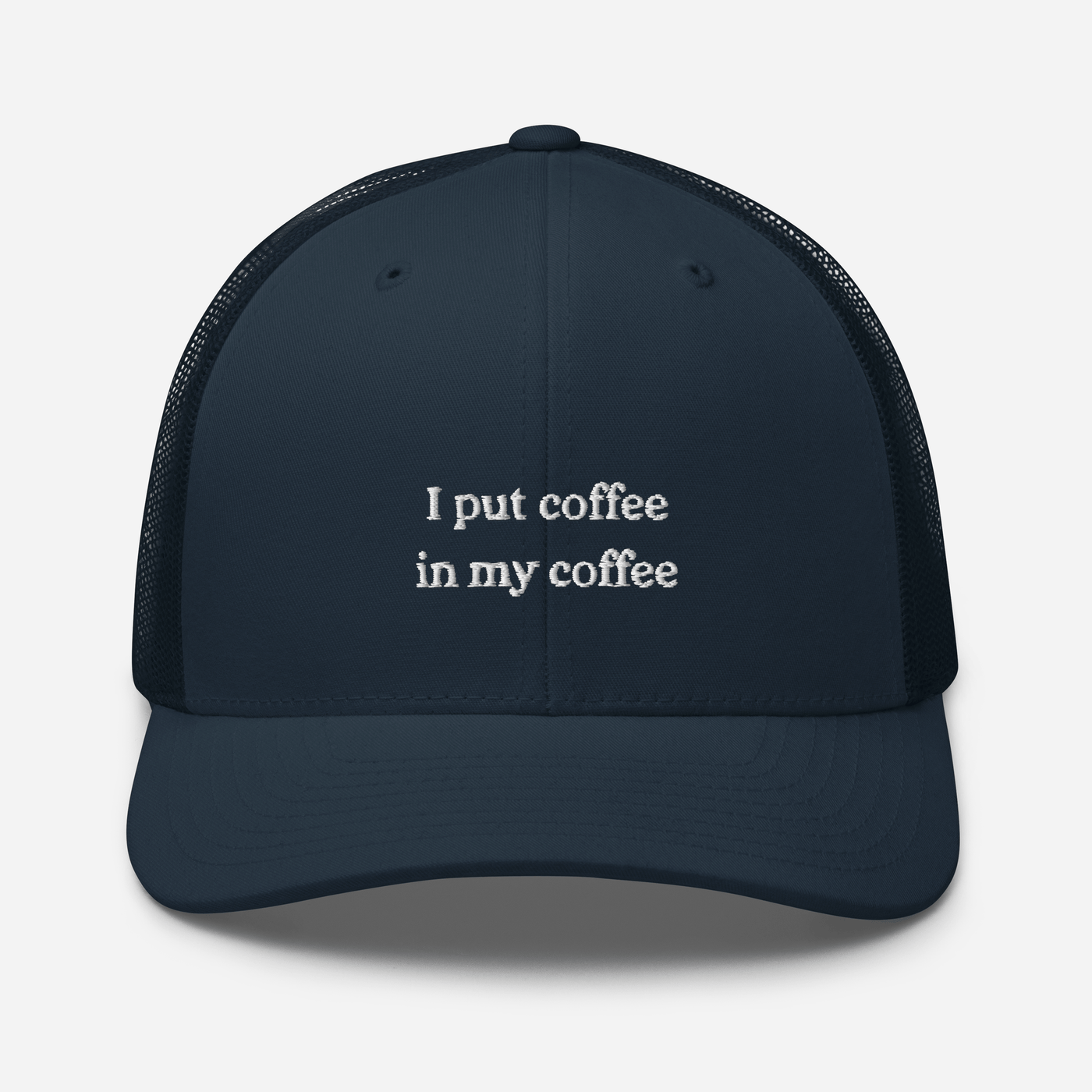 I put coffee in my coffee Trucker Cap - Navy - - Just Another Cap Store