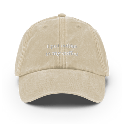 I put coffee in my coffee Vintage Hat - Vintage Stone - - Just Another Cap Store
