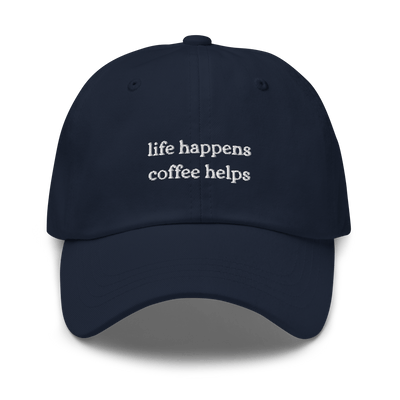 Life Happens Coffee Helps Dad hat - Navy - - Just Another Cap Store