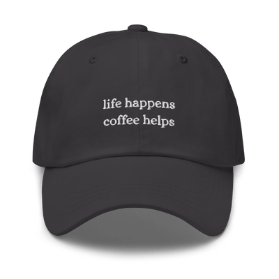 Life Happens Coffee Helps Dad hat - Dark Grey - - Just Another Cap Store
