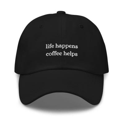 Life Happens Coffee Helps Dad hat - Black - - Just Another Cap Store