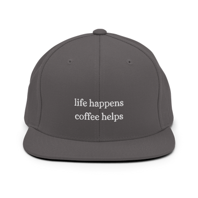 Life Happens Coffee Helps Snapback Hat - Dark Grey - - Just Another Cap Store