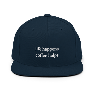 Life Happens Coffee Helps Snapback Hat - Dark Navy - - Just Another Cap Store