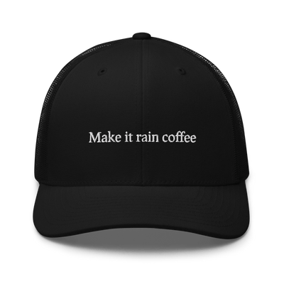 Make it Rain Coffee Trucker Cap - Black - - Just Another Cap Store