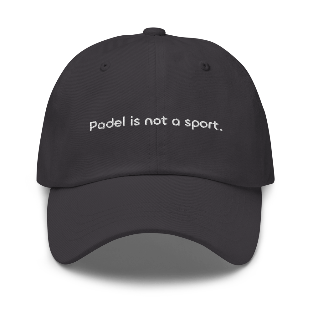 Padel is not a sport Dad hat - Dark Grey - - Just Another Cap Store