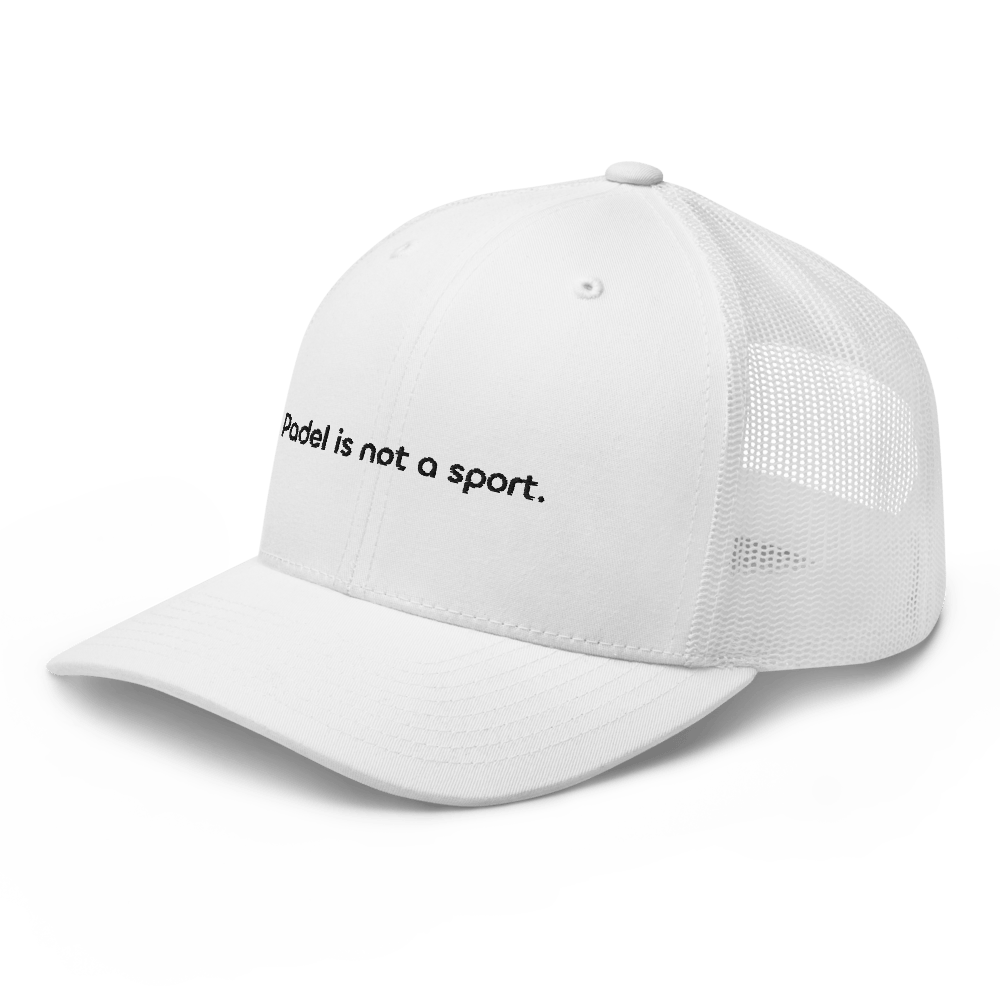 Padel is not a sport. Trucker Cap - White - - Just Another Cap Store