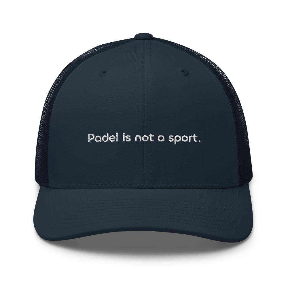 Padel is not a sport. Trucker Cap - Navy - - Just Another Cap Store