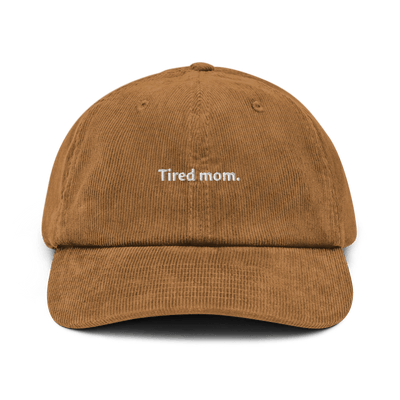 Tired Mom Corduroy Hat - Camel - - Just Another Cap Store
