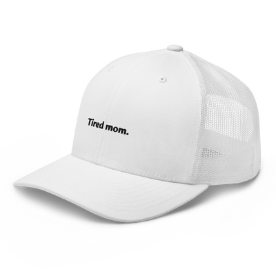 Tired Mom Trucker Cap - White - - Just Another Cap Store