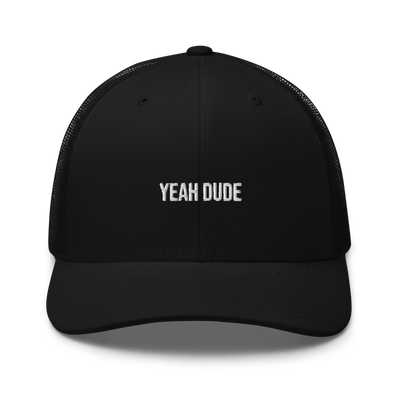 YEAH DUDE Trucker Cap - Black - - Just Another Cap Store