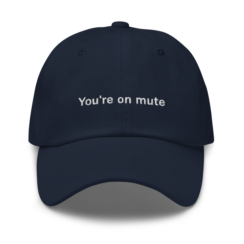 "You're on mute" Dad hat - Navy - - Just Another Cap Store