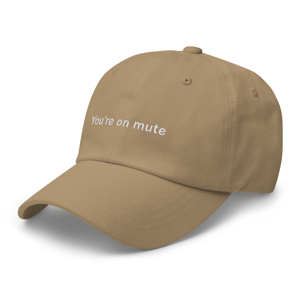 "You're on mute" Dad hat - Khaki - - Just Another Cap Store