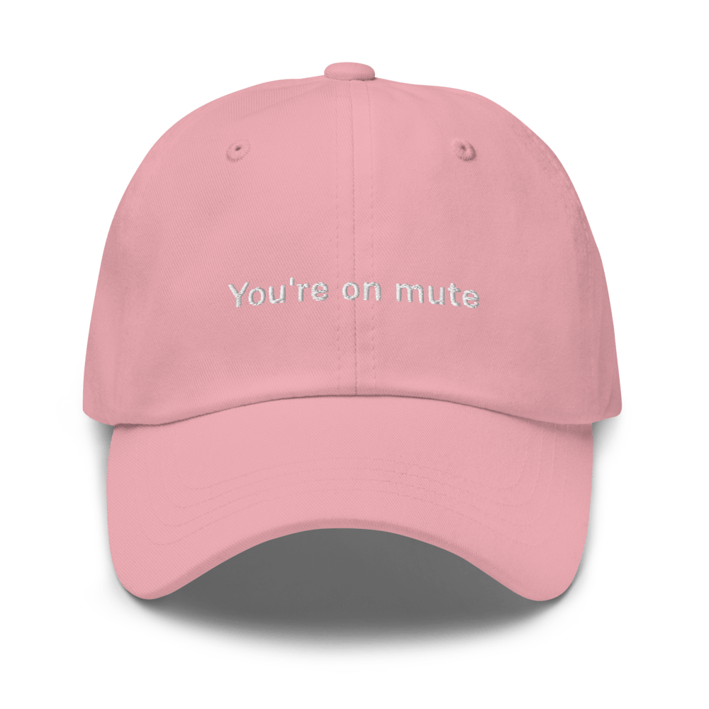 "You're on mute" Dad hat - Pink - - Just Another Cap Store