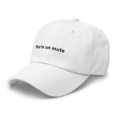 "You're on mute" Dad hat - White - - Just Another Cap Store