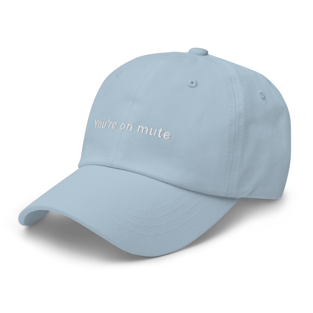 "You're on mute" Dad hat - Light Blue - - Just Another Cap Store