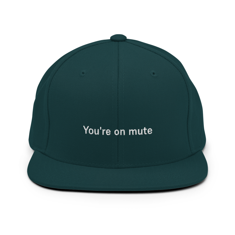 "You're on mute" Snapback - Spruce - - Just Another Cap Store